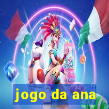 jogo da ana